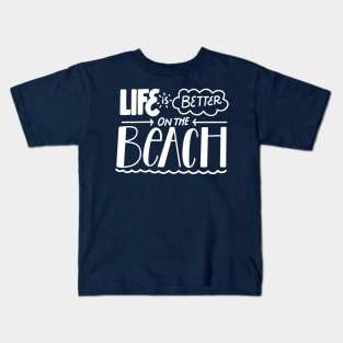 Life is better on the beach Kids T-Shirt